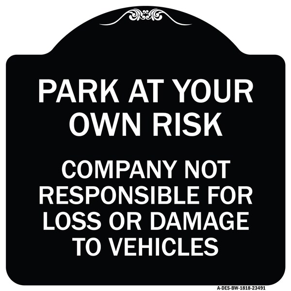Signmission Park at Your Own Risk Company Not Responsible for Loss or Damage to Vehicles, A-DES-BW-1818-23491 A-DES-BW-1818-23491 - main
